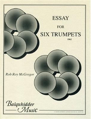 Rob Roy McGregor: Essay for Six Trumpets: Trompette (Ensemble)