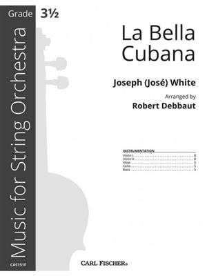 Joseph White: La Bella Cubana : (Arr. Robert Debbaut): Orchestre à Cordes
