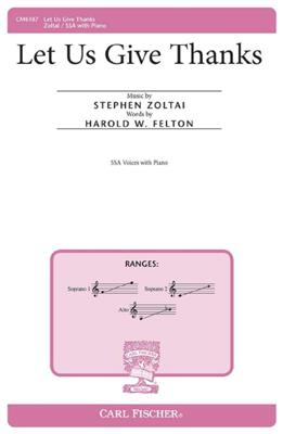 Stephen Zoltai: Let Us Give Thanks: Voix Hautes et Piano/Orgue