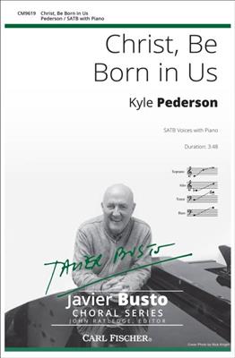 Kyle Pederson: Christ Be Born in Us: Chœur Mixte et Piano/Orgue