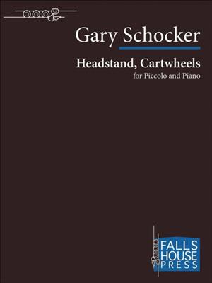Gary Schocker: Headstand, Cartwheels: Piccolo