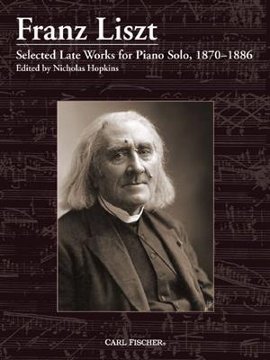 Franz Liszt: Selected Late Works for Piano Solo, 1870-1886: (Arr. Nicholas Hopkins): Solo de Piano