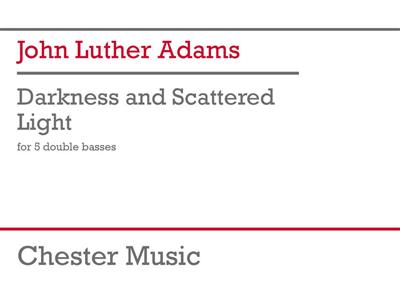 John Luther Adams: Darkness and Scattered Light: Contrebasses (Ensemble)