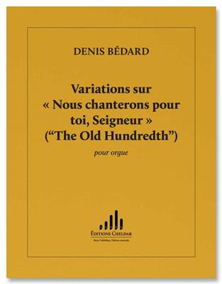 Denis Bédard: Variations sur Nous Chanterons pour Toi Seigneur: Orgue