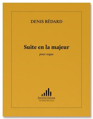 Denis Bedard: Suite en La Majeur: Orgue