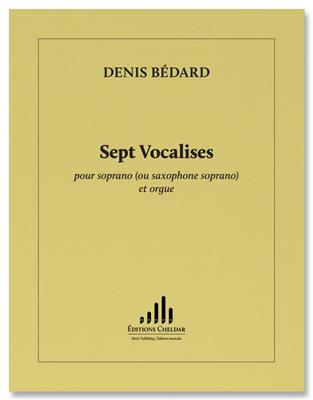 Denis Bédard: Sept Vocalises: Saxophone Soprano et Accomp.