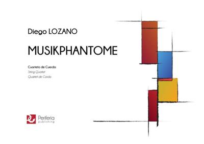 Diego Lozano: Musikphantome: Quatuor à Cordes