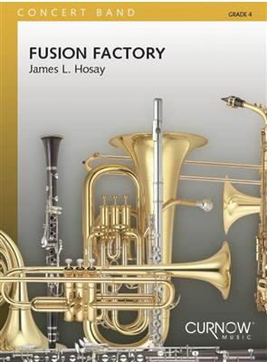 James L. Hosay: Fusion Factory: Orchestre d'Harmonie