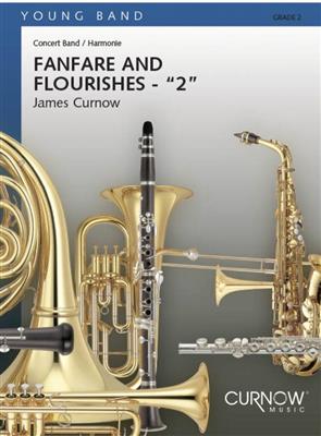 James Curnow: Fanfare and Flourishes - 2: Orchestre d'Harmonie