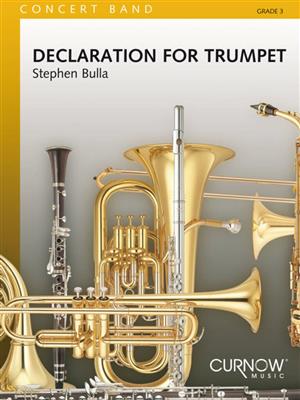 Stephen Bulla: Declaration for Trumpet: Orchestre d'Harmonie et Solo