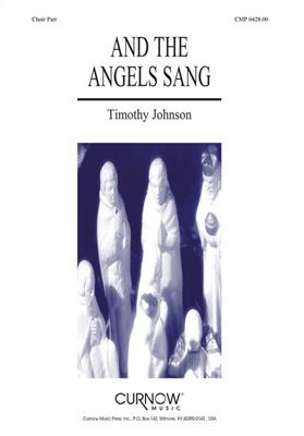 Timothy Johnson: And the Angels Sang: Chœur Mixte et Accomp.