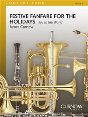 James Curnow: Festive Fanfare for the Holidays: Orchestre d'Harmonie