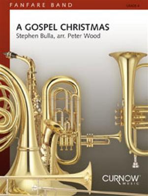 Stephen Bulla: A Gospel Christmas: (Arr. Peter Wood): Fanfare
