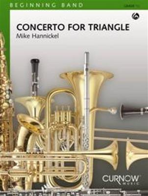 Mike Hannickel: Concerto for Triangle: Orchestre d'Harmonie et Solo
