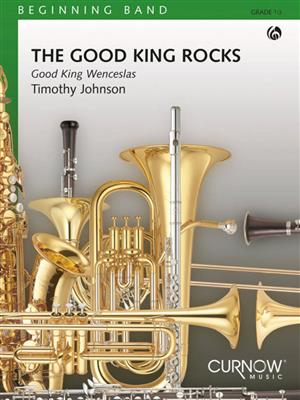Timothy Johnson: The Good King Rocks: Orchestre d'Harmonie
