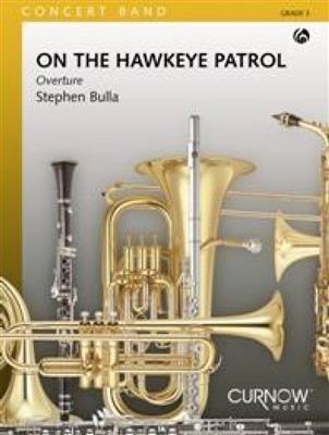 Stephen Bulla: On The Hawkeye Patrol: Orchestre d'Harmonie