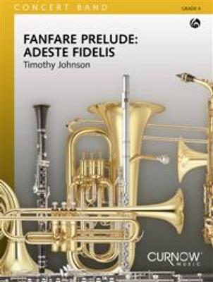 Timothy Johnson: Fanfare Prelude: Adeste Fidelis: Orchestre d'Harmonie