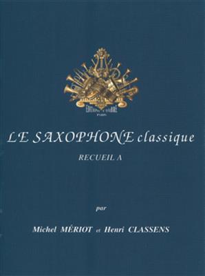 Henri Classens: Le Nouveau saxophone classique Vol. A: Saxophone