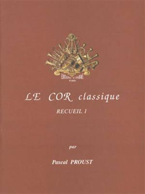 Pascal Proust: Le Cor classique - recueil 1: Cor Français et Accomp.