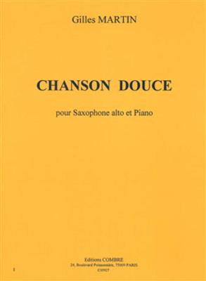 Gilles Martin: Chanson douce: Saxophone Alto et Accomp.