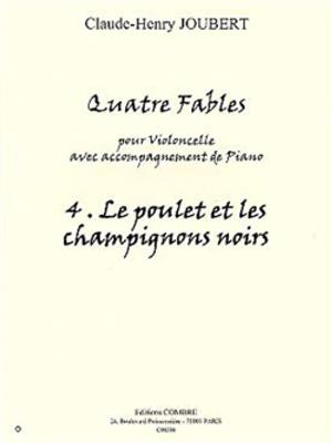 Claude-Henry Joubert: Fables (4) n°4 Le Poulet et les champignons noirs: Violoncelle et Accomp.
