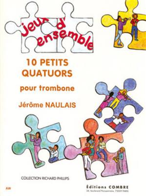 Jérôme Naulais: Petits quatuors (10): Trombone (Ensemble)