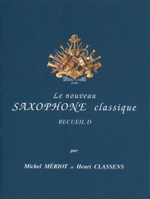 Michel Meriot: Le Nouveau saxophone classique Vol.D: Saxophone