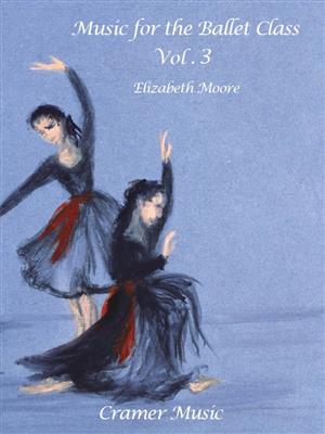 Moore: Music for the Ballet Class Book 3: (Arr. Elizabeth Moore): Solo de Piano