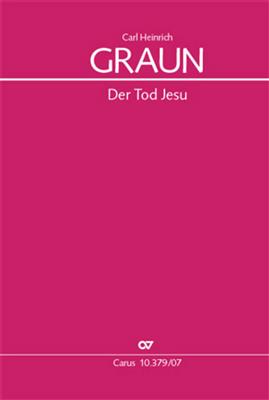 Karl Heinrich Graun: Der Tod Jesu: Chœur Mixte et Ensemble