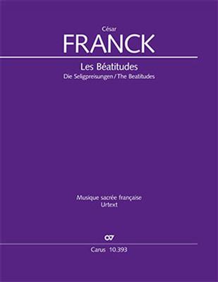 César Franck: Les Béatitudes (Die Seligpreisungen): Chœur Mixte et Ensemble