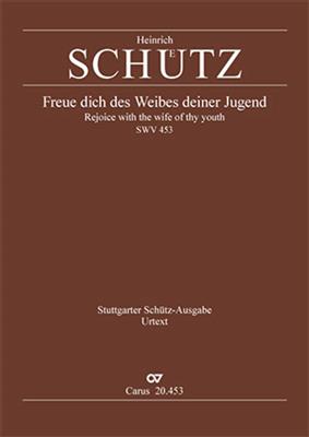 Heinrich Schütz: Rejoice With The Wife Of Thy Youth: Chœur Mixte et Ensemble