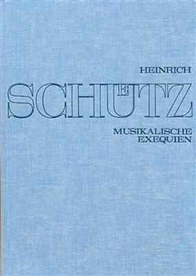 Heinrich Schütz: Musikalische Exequien [Gesamtausgabe, Bd. 8]: Chœur Mixte et Accomp.