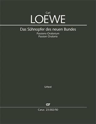 Carl Loewe: Das Sühnopfer des neuen Bundes: Chœur Mixte et Ensemble
