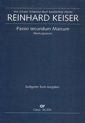 Reinhard Keiser: Markuspassion: (Arr. Johann Sebastian Bach): Chœur Mixte et Ensemble