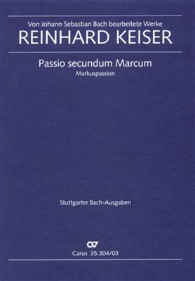 Reinhard Keiser: Markuspassion: (Arr. Johann Sebastian Bach): Chœur Mixte et Ensemble