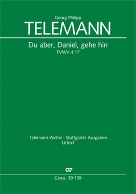 Georg Philipp Telemann: Du Aber, Daniel, Gehe Hin: (Arr. Klaus Hofmann): Chœur Mixte et Ensemble