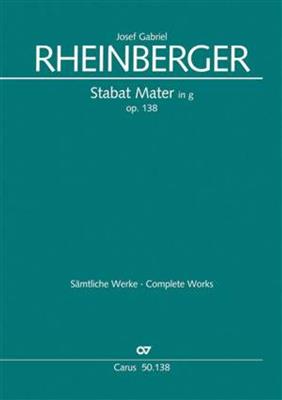 Josef Rheinberger: Stabat Mater in g-Moll Op. 138: Chœur Mixte et Accomp.