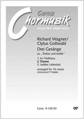 Richard Wagner: Träume: (Arr. Clytus Gottwald): Chœur Mixte et Accomp.