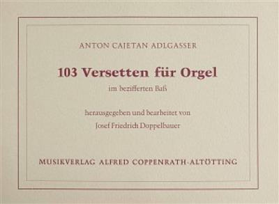 Anton Cajetan Adlgasser: 103 Versetten für Orgel: Orgue