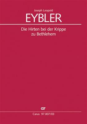 Joseph Leopold Eybler: Die Hirten bei der Krippe zu Bethlehem: (Arr. Paul Horn): Chœur Mixte et Ensemble
