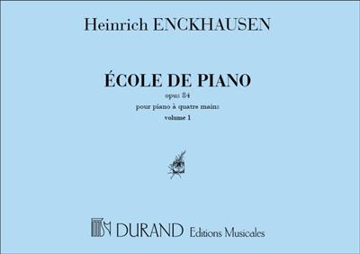 Heinrich Enckhausen: Ecole De Piano Opus 84 Vol.1: Piano Quatre Mains