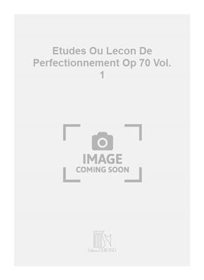 Etudes Ou Lecon De Perfectionnement Op 70 Vol. 1