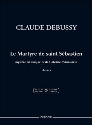 Claude Debussy: Le Martyre de saint Sébastien: Chœur Mixte et Accomp.