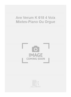 Wolfgang Amadeus Mozart: Ave Verum K 618 4 Voix Mixtes-Piano Ou Orgue: Chœur Mixte et Accomp.