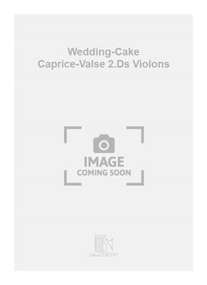 Camille Saint-Saëns: Wedding-Cake Caprice-Valse 2.Ds Violons: Solo pour Violons