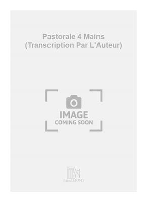 Jean-Jules Roger-Ducasse: Pastorale 4 Mains (Transcription Par L'Auteur): Piano Quatre Mains