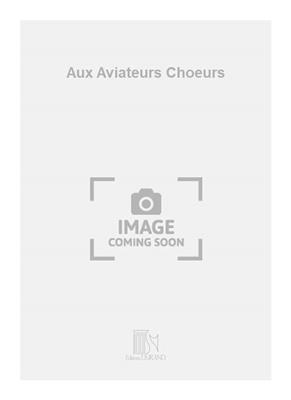 Camille Saint-Saëns: Aux Aviateurs Choeurs: Chœur Mixte et Accomp.