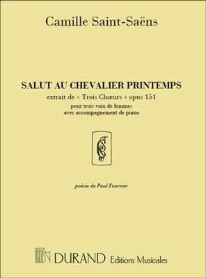 Camille Saint-Saëns: Salut Au Chevalier Printemps Opus 151: Voix Hautes et Accomp.