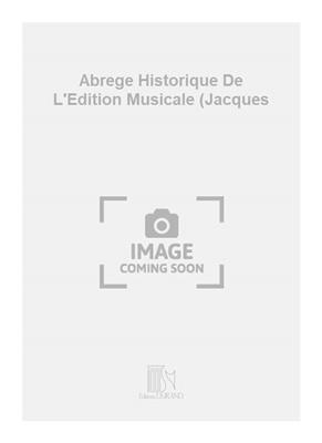 Abrege Historique De L'Edition Musicale (Jacques