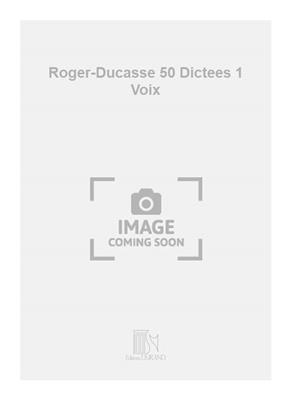 Roger-Ducasse 50 Dictees 1 Voix